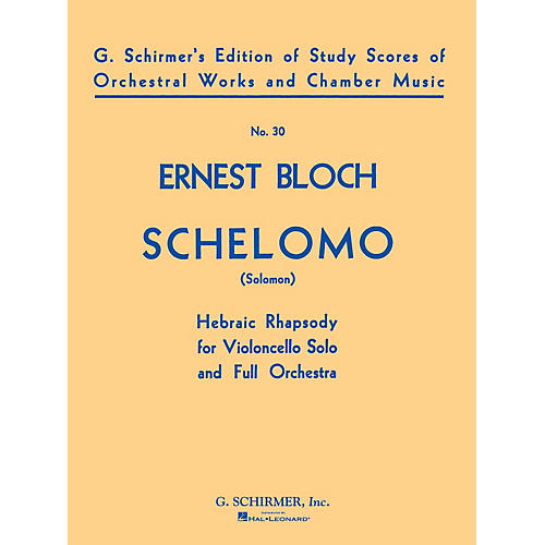 G. Schirmer Schelomo (Hebraic Rhapsody) (Study Score No. 30) Study Score Series Composed by Ernst Bloch
