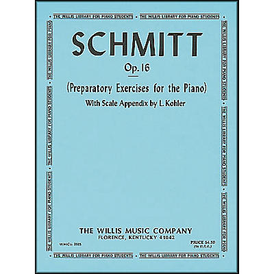 Willis Music Schmitt Preparatory Exercises for The Piano Opus 16