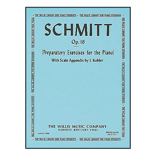 Willis Music Schmitt Preparatory Exercises for The Piano Opus 16
