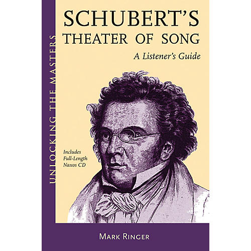 Schubert's Theater of Song - A Listener's Guide Unlocking the Masters Softcover with CD by Mark Ringer