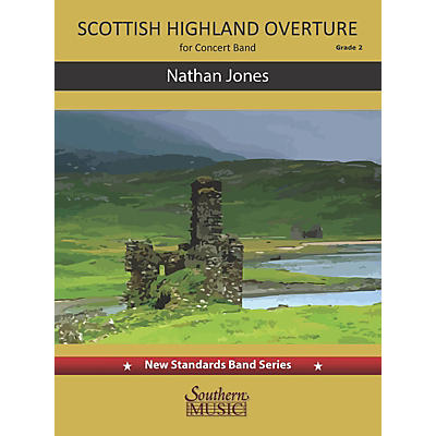 Southern Scottish Highland Overture (for Concert Band) Concert Band Level 2.5 composed by Nathan Jones