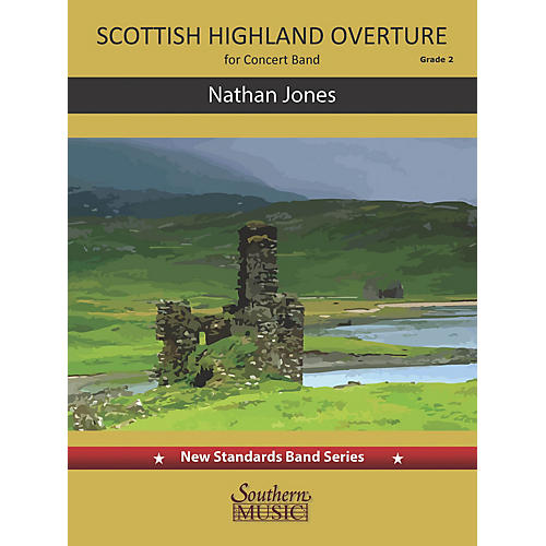 Southern Scottish Highland Overture (for Concert Band) Concert Band Level 2.5 composed by Nathan Jones