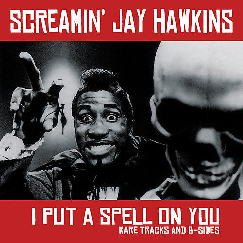 Screamin Jay Hawkins - I Put a Spell on You: Rare Tracks and B-Sides