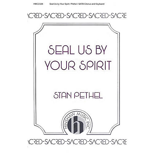 Hinshaw Music Seal Us by Your Spirit SATB composed by Stan Pethel