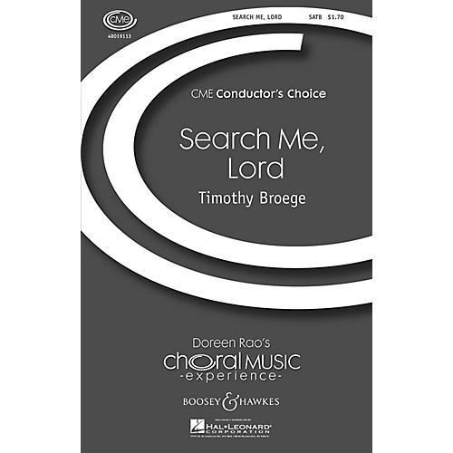 Boosey and Hawkes Search Me, Lord (CME Conductor's Choice ) SATB composed by Timothy Broege