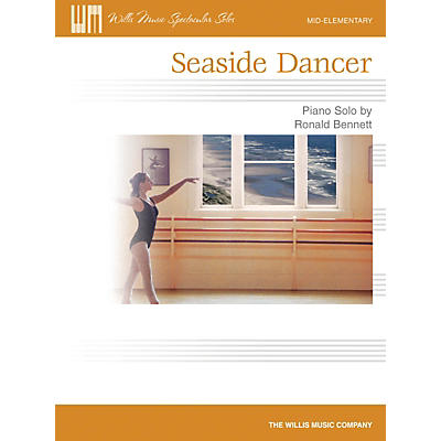 Willis Music Seaside Dancer (Willis Music Spectacular Solos/Mid-Elem Level) Willis Series by Ronald Bennett