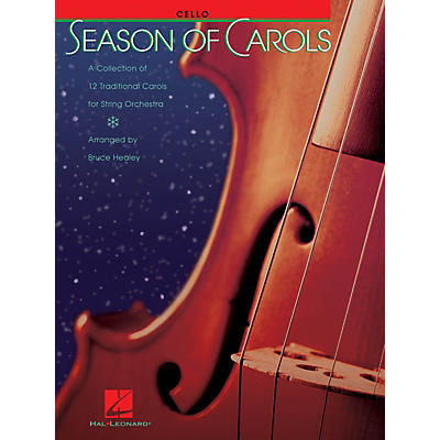 Hal Leonard Season of Carols (Cello) Music for String Orchestra Series Arranged by Bruce Healey