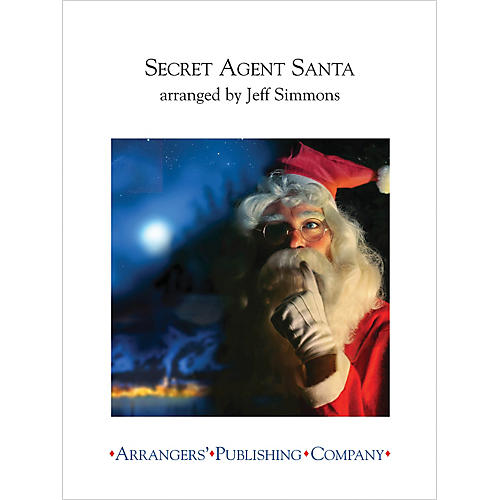 Arrangers Secret Agent Santa Concert Band Arranged by Jeff Simmons