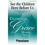 Shawnee Press See the Children Here Before Us SATB W/ CELLO arranged by Mark Edwards