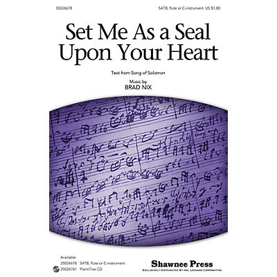 Shawnee Press Set Me As a Seal Upon Your Heart SATB WITH FLUTE (OR C-INST) composed by Brad Nix