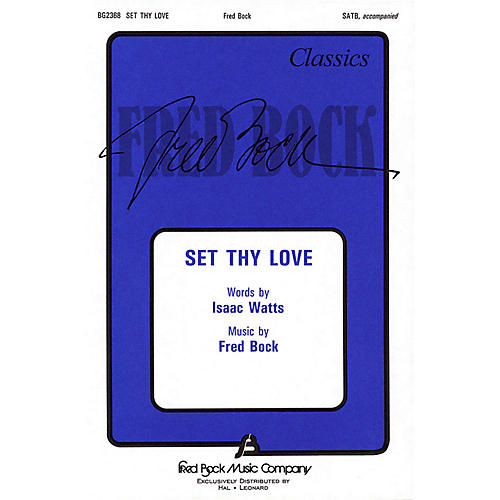 Fred Bock Music Set Thy Love SATB composed by Fred Bock