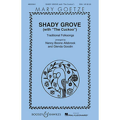Boosey and Hawkes Shady Grove (with The Cuckoo) Mary Goetze Series SSA arranged by Nancy Boone Allsbrook