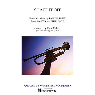 Arrangers Shake It Off Marching Band Level 3 by Taylor Swift Arranged by Tom Wallace
