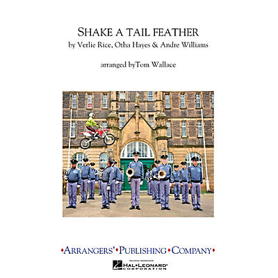 Arrangers Shake a Tail Feather Marching Band Level 3 Arranged by Tom Wallace