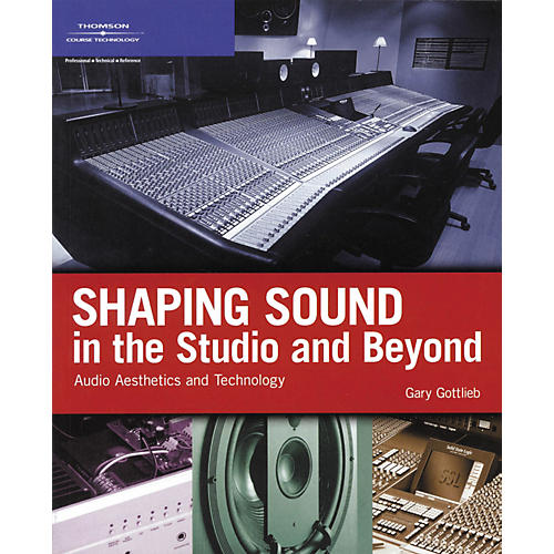 Shaping Sound In The Studio And Beyond - Audio Aesthetics And Technology