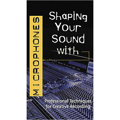 Shaping Your Sound with Microphones