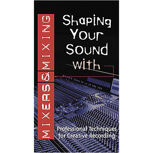 Shaping Your Sound with Mixers and Mixing Video