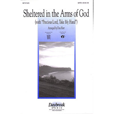 Daybreak Music Sheltered in the Arms of God (with Precious Lord, Take My Hand) SATB arranged by Don Hart
