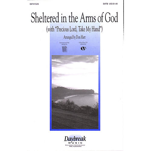 Daybreak Music Sheltered in the Arms of God (with Precious Lord, Take My Hand) SATB arranged by Don Hart