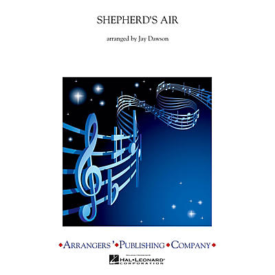Arrangers Shepherd's Air Concert Band Arranged by Jay Dawson