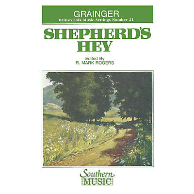 Southern Shepherd's Hey Concert Band Level 4 Composed by Percy Aldridge Grainger Arranged by R. Mark Rogers