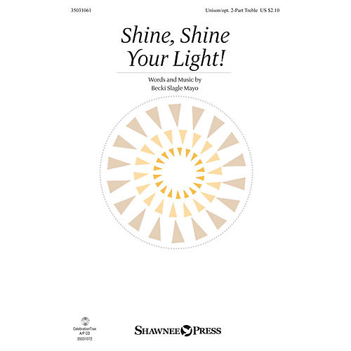 Shawnee Press Shine, Shine Your Light! Unison/2-Part Treble composed by Becki Slagle Mayo