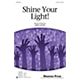 Shawnee Press Shine Your Light! SATB composed by Greg Gilpin