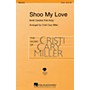 Hal Leonard Shoo My Love 2-Part arranged by Cristi Cary Miller