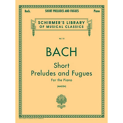 G. Schirmer Short Preludes And Fugues for The Piano Vol 15 By Bach