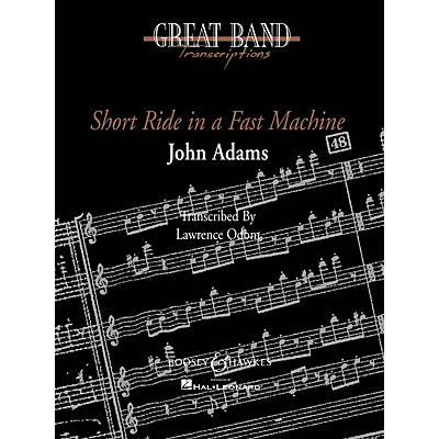 Boosey and Hawkes Short Ride in a Fast Machine Concert Band Composed by John Adams Arranged by Lawrence T. Odom