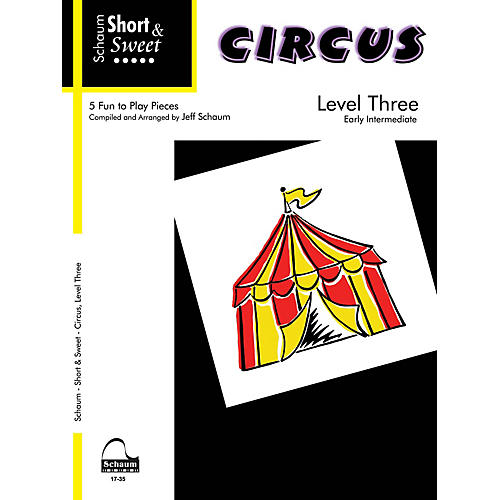 Schaum Short & Sweet: Circus (Level 3 Early Inter Level) Educational Piano Book