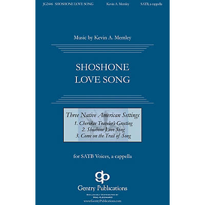Gentry Publications Shoshone Love Song (from Three Native American Songs) SATB composed by Kevin Memley