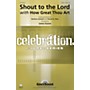 Shawnee Press Shout to the Lord with How Great Thou Art SATB arranged by James Koerts