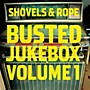 Alliance Shovels & Rope - Busted Jukebox: Volume 1