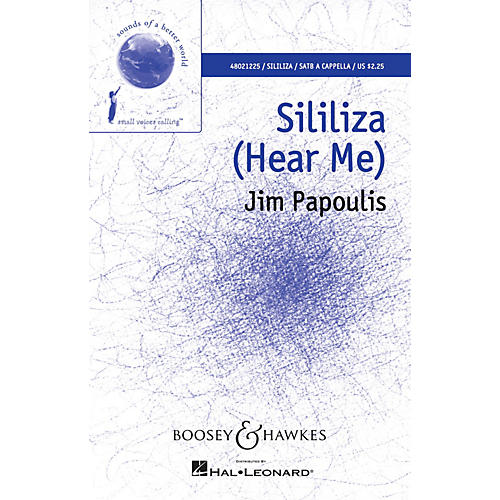 Boosey and Hawkes Sililiza (Hear Me) (Sounds of a Better World) SATB a cappella composed by Jim Papoulis