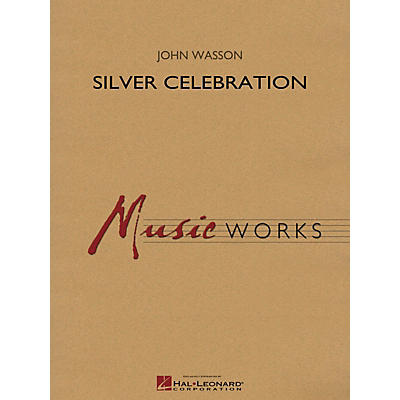 Hal Leonard Silver Celebration Concert Band Level 4 Composed by John Wasson