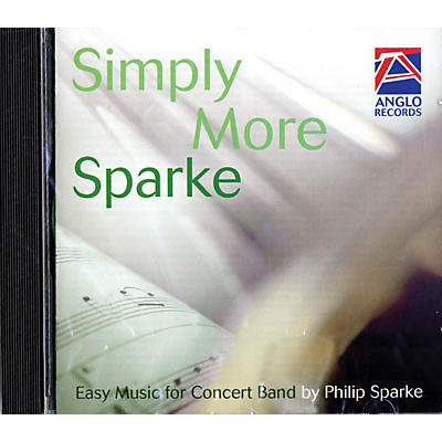 Anglo Music Press Simply More Sparke (CD) (Easy Music for Concert Band) Concert Band Composed by Philip Sparke