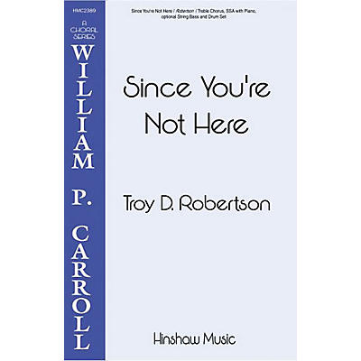 Hinshaw Music Since You're Not Here SSA composed by Troy Robertson