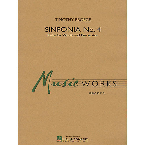 Hal Leonard Sinfonia No. 4 (Suite for Winds & Percussion) Concert Band Level 2 Composed by Timothy Broege