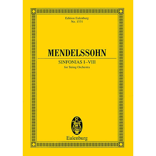 Eulenburg Sinfonias I-VIII (for String Orchestra) Study Score Series Composed by Felix Mendelssohn