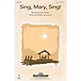 Shawnee Press Sing, Mary, Sing! SATB composed by Heather Sorenson