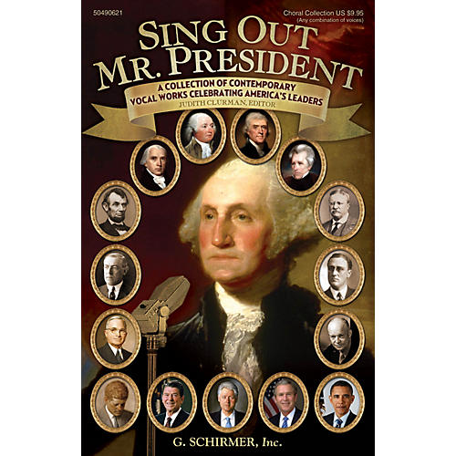 G. Schirmer Sing Out, Mr. President (A Collection of Contemporary Vocal Works Celebrating America's Leaders)