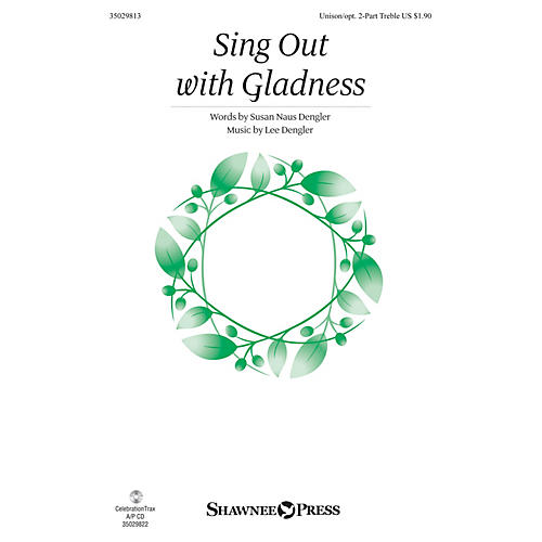 Shawnee Press Sing Out with Gladness Unison/2-Part Treble composed by Lee Dengler