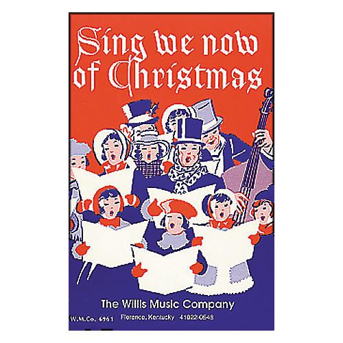 Willis Music Sing We Now Of Christmas (Mixed Voices Or Unison)