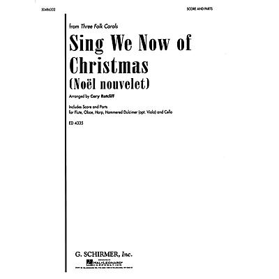 G. Schirmer Sing We Now of Christmas (Noël Nouvelet) (from Three Folk Carols) Score & Parts arranged by Cary Ratcliff