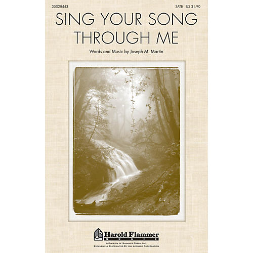 Shawnee Press Sing Your Song Through Me SATB composed by Joseph M. Martin