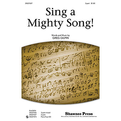 Shawnee Press Sing a Mighty Song! 2-Part composed by Greg Gilpin