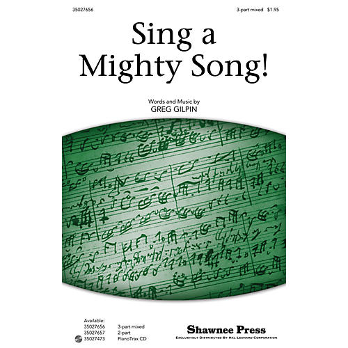 Shawnee Press Sing a Mighty Song! (Together We Sing Series) 3-Part Mixed composed by Greg Gilpin