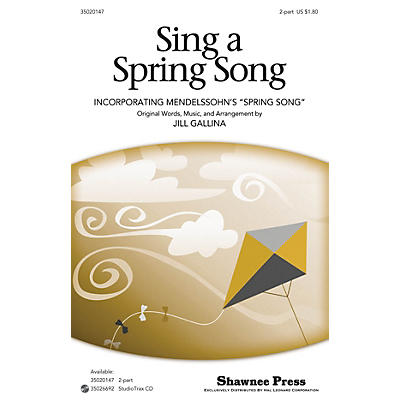 Shawnee Press Sing a Spring Song (with Mendelssohn's Spring Song) 2-Part composed by Jill Gallina