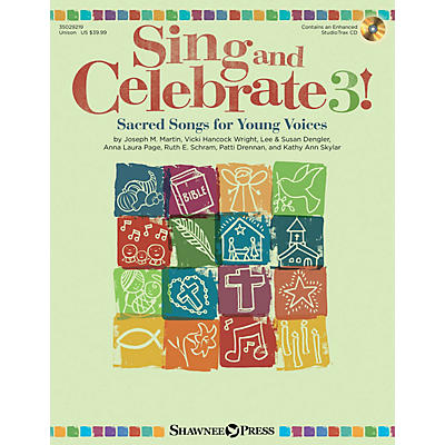 Shawnee Press Sing and Celebrate 3! Sacred Songs for Young Voices Unison Book/CD composed by Joseph M. Martin